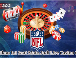 Perhatikan Ini Saat Main Judi Live Casino Online